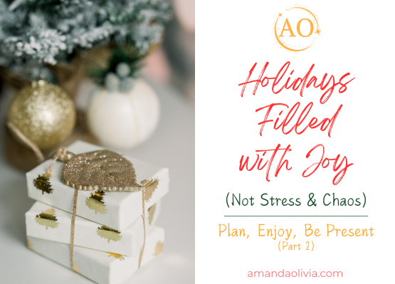 Let the Holidays be Filled with Joy (not Stress), Part 2